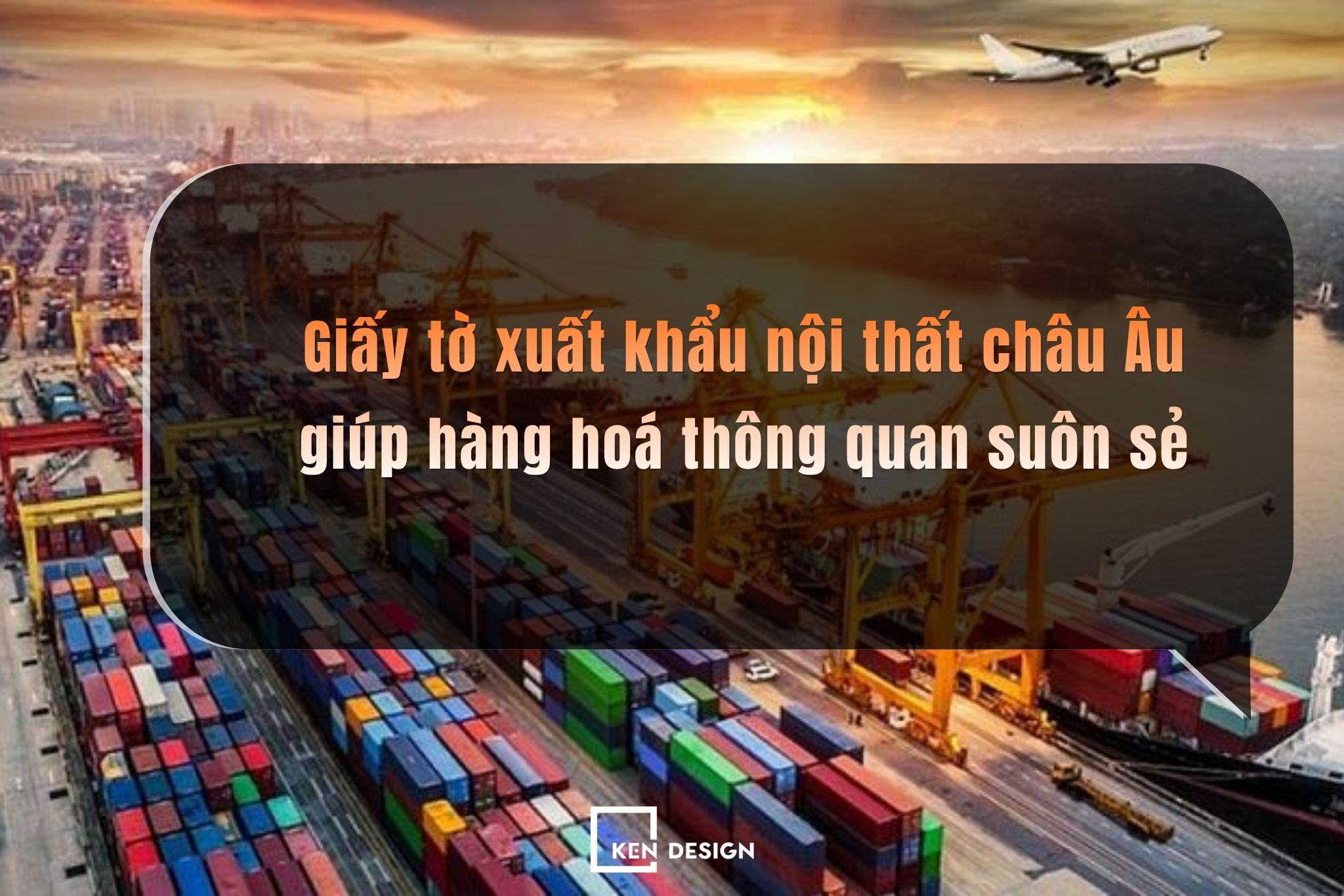 Giấy tờ xuất khẩu nội thất châu Âu giúp hàng hoá thông quan suôn sẻ
